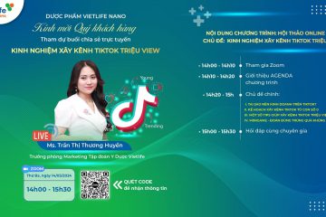 Vietlife Nano Pharma tổ chức hội thảo online chủ đề “Kinh nghiệm xây kênh Tiktok triệu view”